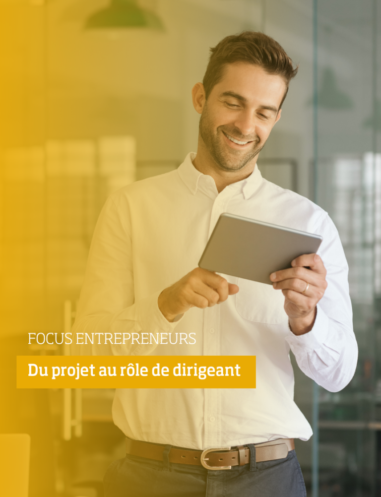 Focus Entrepreneurs – Du projet au rôle de dirigeant